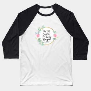 For this Child we have prayed | Watercolor | Scripture Baseball T-Shirt